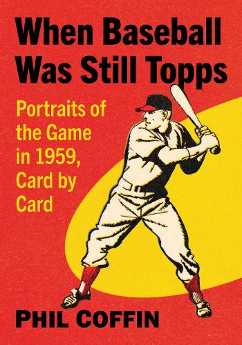 Бумажная книга «When Baseball Was Still Topps: Portraits of the Game in 1959, Card by Card», автор Фил Коффин - фото №1