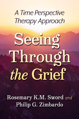 Бумажная книга «Seeing Through the Grief: A Time Perspective Therapy Approach», авторов Филип Зимбардо, Розмари К.М. Суорд - фото №1
