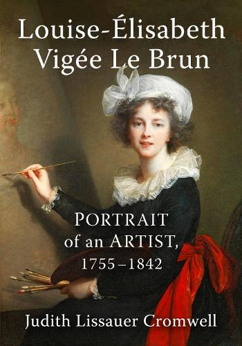Бумажная книга «Louise-Elisabeth Vigee Le Brun: Portrait of an Artist, 1755-1842», автор Джудит Лиссауэр Кромвель - фото №1