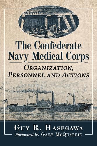 Паперова книга «The Confederate Navy Medical Corps: Organization, Personnel and Actions», автор Гай Р. Хасегава - фото №1