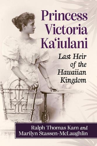 Бумажная книга «Princess Victoria Ka'iulani: Last Heir of the Hawaiian Kingdom», авторов Мэрилин Стассен-Маклафлин, Ральф Томас Кам - фото №1