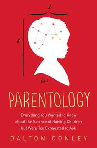 Бумажная книга «Parentology: Everything You Wanted to Know About the Science of Raising Children but Were Too Exhausted to Ask», автор Далтон Конли - фото №1