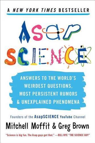 Бумажная книга «Asapscience: Answers to the World's Weirdest Questions, Most Persistent Rumors, and Unexplained Phenomena», автор Митчелл Моффит - фото №1