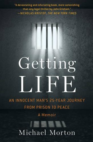 Паперова книга «Getting Life: An Innocent Man's 25-Year Journey from Prison to Peace: A Memoir», автор Майкл Мортон - фото №1