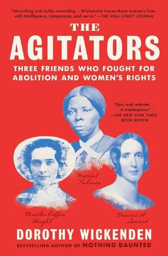 Паперова книга «The Agitators: Three Friends Who Fought for Abolition and Women's Rights», автор Дороті Вікенден - фото №1