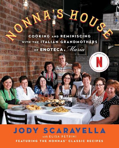 Паперова книга «Nonna's House: Cooking and Reminiscing with the Italian Grandmothers of Enoteca Maria», автор Джоді Скаравелла - фото №1