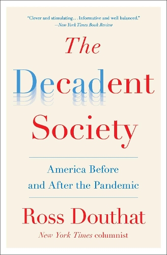 Бумажная книга «The Decadent Society: America Before and After the Pandemic», автор Росс Дутат - фото №1