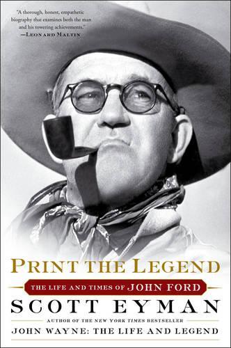 Бумажная книга «Print the Legend: The Life and Times of John Ford», автор Скотт Эйман - фото №1