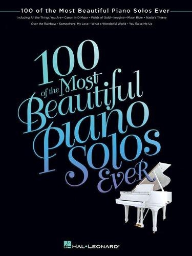 Бумажная книга «100 of the Most Beautiful Piano Solos Ever», автор Издательская корпорация Хэла Леонарда - фото №1