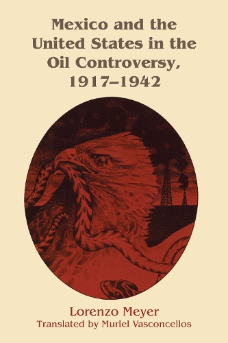 Бумажная книга «Mexico and the United States in the Oil Controversy, 1917–1942», автор Лоренцо Мейер - фото №1