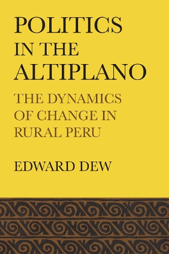 Бумажная книга «Politics in the Altiplano: The Dynamics of Change in Rural Peru», автор Эдвард Дью - фото №1