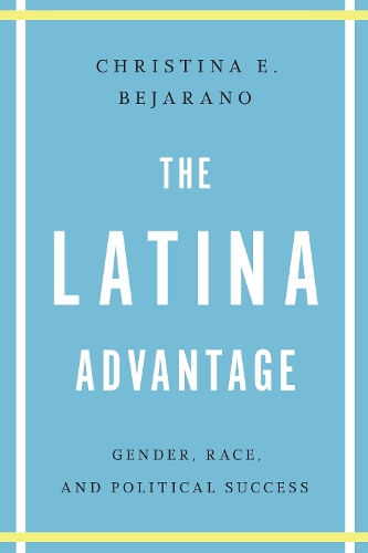 Бумажная книга «The Latina Advantage: Gender, Race, and Political Success», автор Кристина Э. Бехарано - фото №1