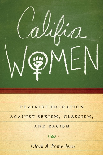 Паперова книга «Califia Women: Feminist Education against Sexism, Classism, and Racism», автор Кларк А. Померло - фото №1