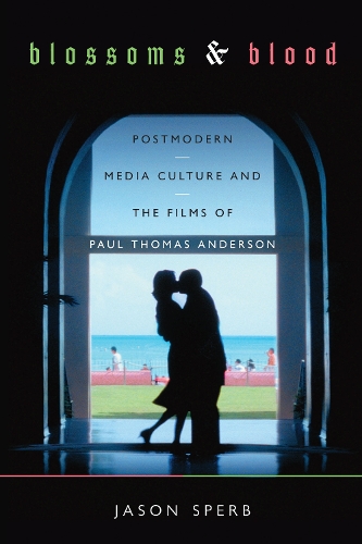 Бумажная книга «Blossoms and Blood: Postmodern Media Culture and the Films of Paul Thomas Anderson», автор Джейсон Сперб - фото №1