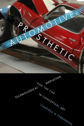 Бумажная книга «Automotive Prosthetic: Technological Mediation and the Car in Conceptual Art», автор Чарисса Н. Терранова - фото №1