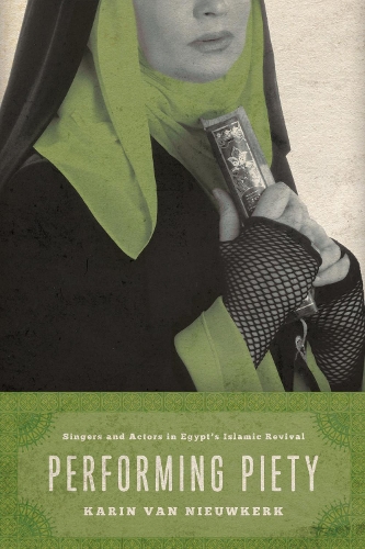 Паперова книга «Performing Piety: Singers and Actors in Egypt's Islamic Revival», автор Карін ван Ньовкерк - фото №1