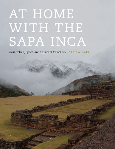Бумажная книга «At Home with the Sapa Inca: Architecture, Space, and Legacy at Chinchero», автор Стелла Наир - фото №1