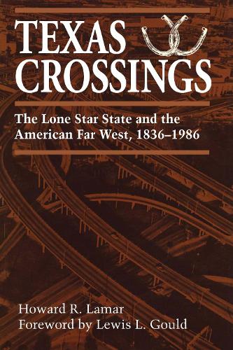 Бумажная книга «Texas Crossings: The Lone Star State and the American Far West, 1836–1986», автор Говард Р. Ламар - фото №1