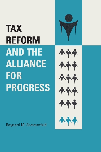 Бумажная книга «Tax Reform and the Alliance for Progress», автор Рейнард М. Зоммерфельд - фото №1