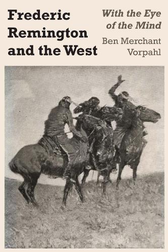 Паперова книга «Frederic Remington and the West: With the Eye of the Mind», автор Бен Мерчант Ворпал - фото №1