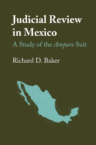 Бумажная книга «Judicial Review in Mexico: A Study of the Amparo Suit», автор Ричард Д. Бейкер - фото №1