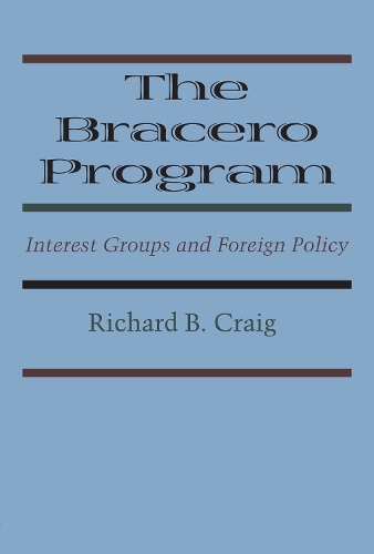 Паперова книга «The Bracero Program: Interest Groups and Foreign Policy», автор Річард Б. Крейг - фото №1