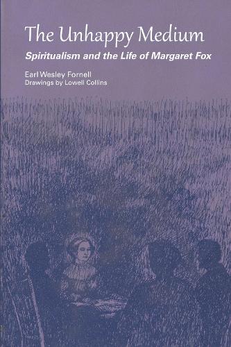 Паперова книга «The Unhappy Medium: Spiritualism and the Life of Margaret Fox», автор Ерл Уеслі Форнелл - фото №1