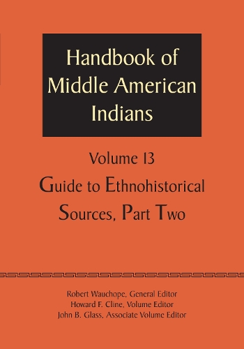 Бумажная книга «Handbook of Middle American Indians, Volume 13: Guide to Ethnohistorical Sources, Part Two», автор Роберт Уошоп - фото №1
