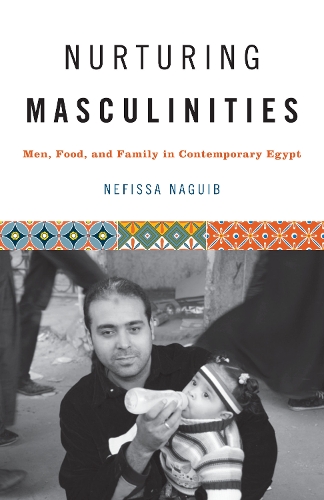 Бумажная книга «Nurturing Masculinities: Men, Food, and Family in Contemporary Egypt», автор Нефисса Нагуиб - фото №1