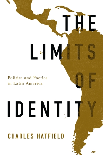 Бумажная книга «The Limits of Identity: Politics and Poetics in Latin America», автор Чарльз Хэтфилд - фото №1