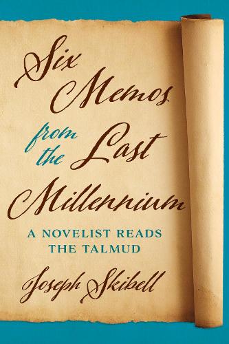 Бумажная книга «Six Memos from the Last Millennium: A Novelist Reads the Talmud», автор Джозеф Скибелл - фото №1