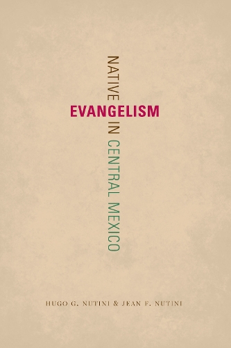 Бумажная книга «Native Evangelism in Central Mexico», авторов Уго Г. Нутини, Жан Ф. Нутини - фото №1