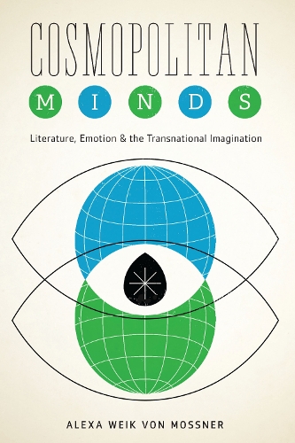 Бумажная книга «Cosmopolitan Minds: Literature, Emotion, and the Transnational Imagination», автор Алекса Вайк фон Мосснер - фото №1