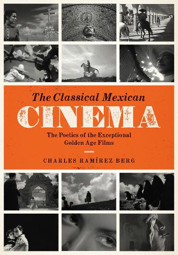 Бумажная книга «The Classical Mexican Cinema: The Poetics of the Exceptional Golden Age Films», автор Чарльз Рамирес Берг - фото №1