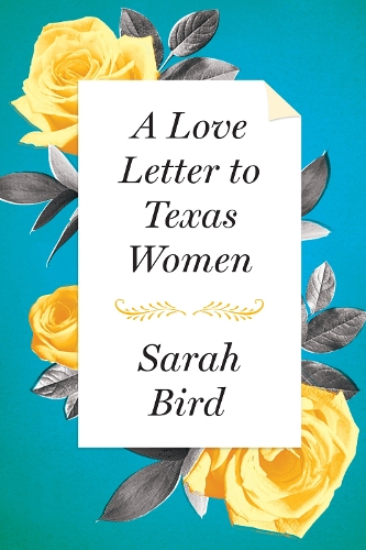Бумажная книга «A Love Letter to Texas Women», автор Сара Бёрд - фото №1