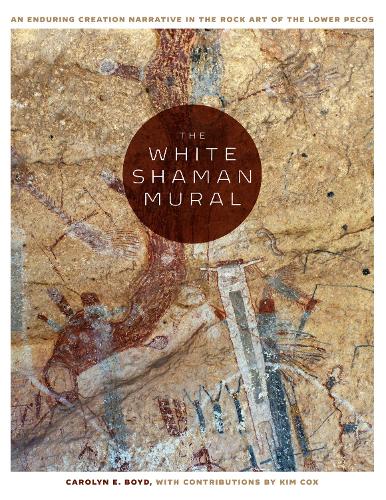 Бумажная книга «The White Shaman Mural: An Enduring Creation Narrative in the Rock Art of the Lower Pecos», авторов Кэролин Э. Бойд, Ким Кокс - фото №1