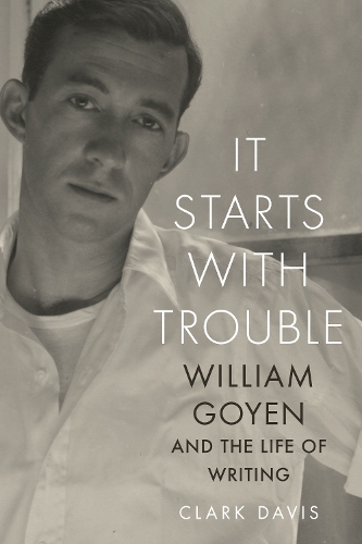 Бумажная книга «It Starts with Trouble: William Goyen and the Life of Writing», автор Кларк Дэвис - фото №1