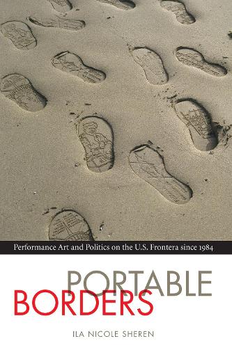 Бумажная книга «Portable Borders: Performance Art and Politics on the U.S. Frontera since 1984», автор Ила Николь Шерен - фото №1