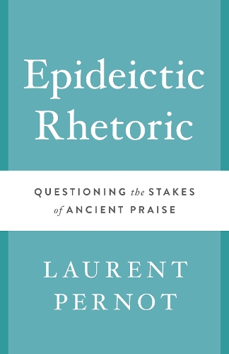Бумажная книга «Epideictic Rhetoric: Questioning the Stakes of Ancient Praise», автор Лоран Перно - фото №1