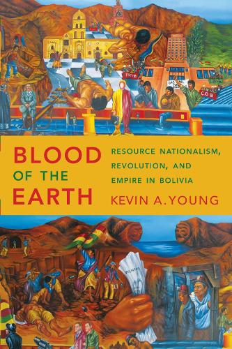 Бумажная книга «Blood of the Earth: Resource Nationalism, Revolution, and Empire in Bolivia», автор Кевин А. Янг - фото №1