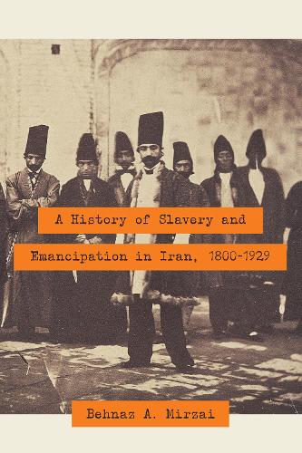 Бумажная книга «A History of Slavery and Emancipation in Iran, 1800-1929», автор Бехназ А. Мирзай - фото №1
