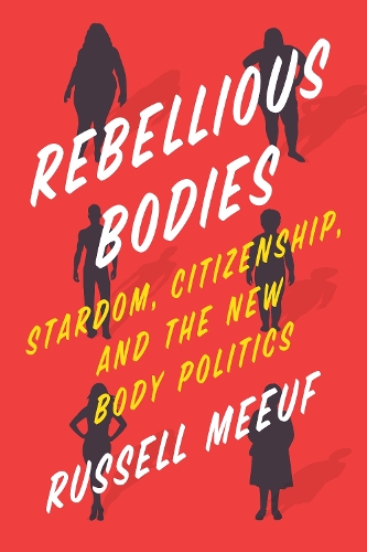 Бумажная книга «Rebellious Bodies: Stardom, Citizenship, and the New Body Politics», автор Рассел Миф - фото №1