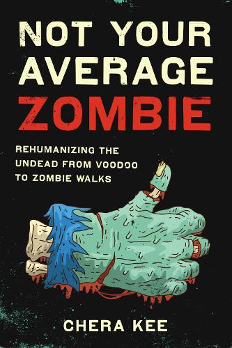 Бумажная книга «Not Your Average Zombie: Rehumanizing the Undead from Voodoo to Zombie Walks», автор Шера Ки - фото №1