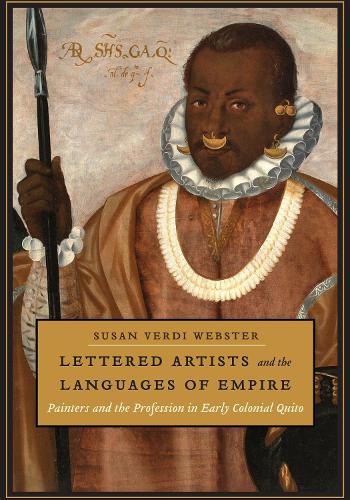 Паперова книга «Lettered Artists and the Languages of Empire: Painters and the Profession in Early Colonial Quito», автор Сьюзен Верді Вебстер - фото №1