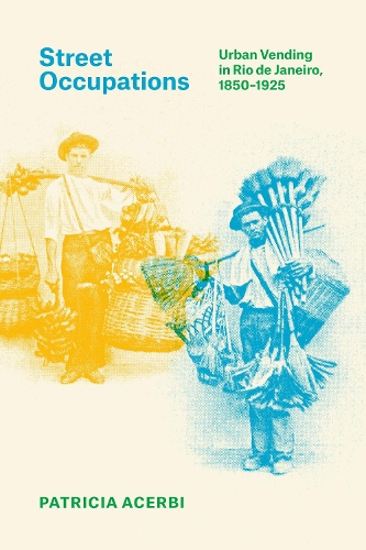 Паперова книга «Street Occupations: Urban Vending in Rio de Janeiro, 1850–1925», автор Патриція Асербі - фото №1