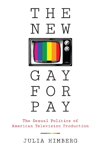 Бумажная книга «The New Gay for Pay: The Sexual Politics of American Television Production», автор Джулия Химберг - фото №1
