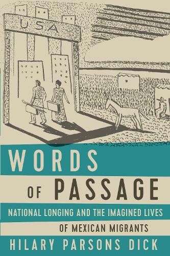 Бумажная книга «Words of Passage: National Longing and the Imagined Lives of Mexican Migrants», автор Хилари Парсонс Дик - фото №1