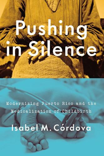 Бумажная книга «Pushing in Silence: Modernizing Puerto Rico and the Medicalization of Childbirth», автор Изабель М. Кордова - фото №1