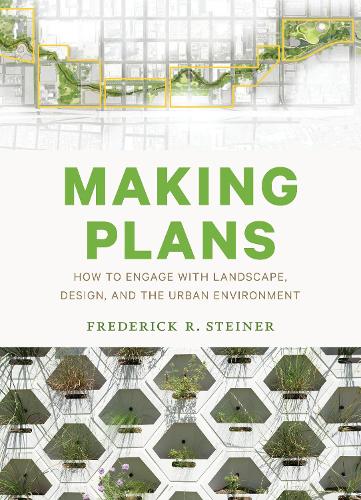 Бумажная книга «Making Plans: How to Engage with Landscape, Design, and the Urban Environment», автор Фредерик Р. Штайнер - фото №1
