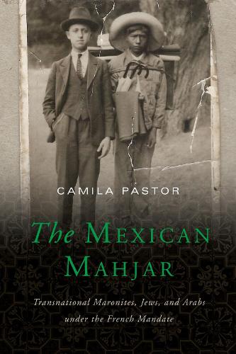 Бумажная книга «The Mexican Mahjar: Transnational Maronites, Jews, and Arabs under the French Mandate», автор Камила Пастор - фото №1